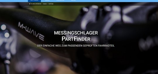 Die interne Suchmaschine von Messingschlager namens "Part Finder" (https://www.messingschlager.com/de/partfinder) hilft Endverbrauchern bei der Suche nach passenden Fahradteilen und bezieht dabei auch Faktoren wie Einsatzgebiet und zulässiges Systemgewicht ein.